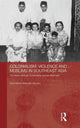 Book cover of: Colonialism, Violence and Muslims in Southeast Asia. By: Syed Muhd. Khairudin Aljunied