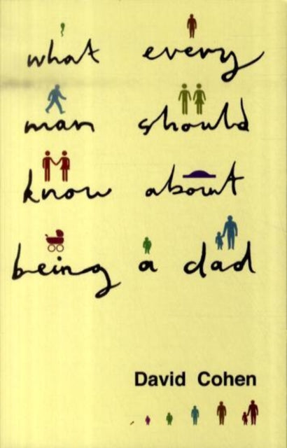 Book cover of: What Every Man Should Know About Being a Dad. By: Cohen, David