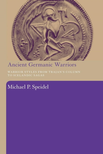 Book cover of: Ancient Germanic Warriors. By: Michael P. Speidel