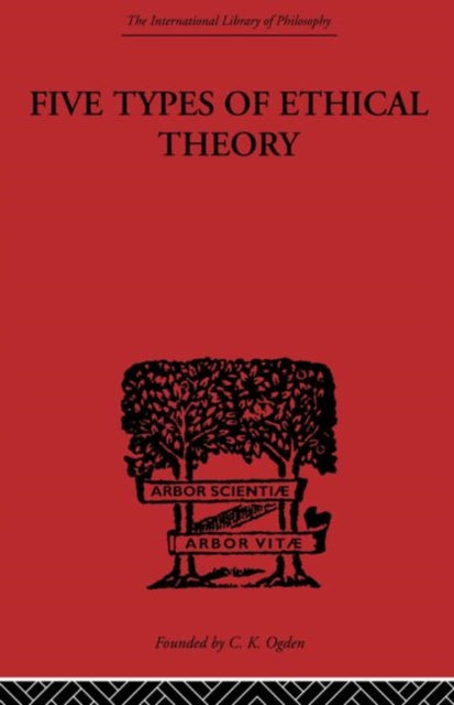Book cover of: Five Types of Ethical Theory. By: Charlie Dunbar Broad