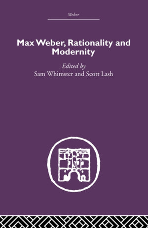 Max Weber, Rationality and Modernity