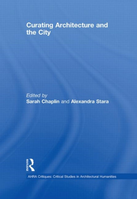 Curating Architecture and the City