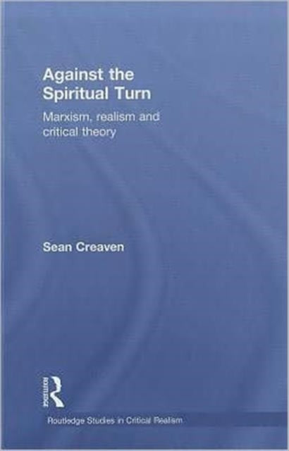 Book cover of: Against the Spiritual Turn. By: Sean Creaven
