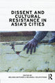Book cover of: Dissent and Cultural Resistance in Asia's Cities