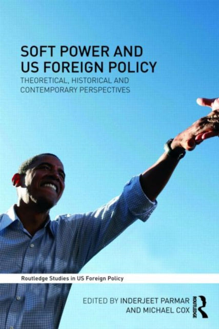 Book cover of: Soft Power and US Foreign Policy. By: Inderjeet Parmar