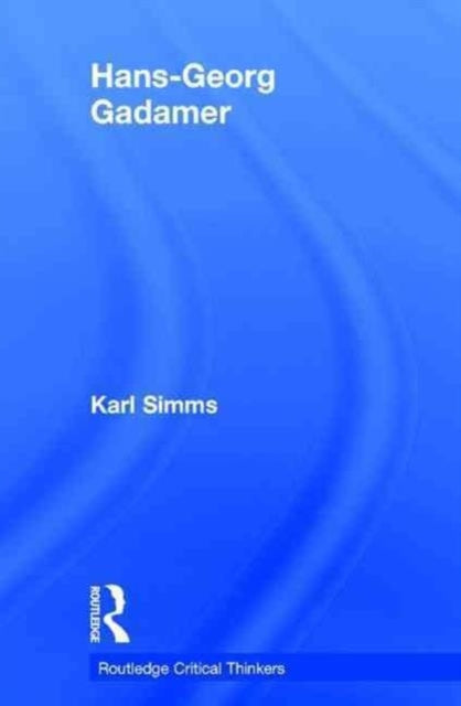 Book cover of: Hans-Georg Gadamer. By: Karl Simms
