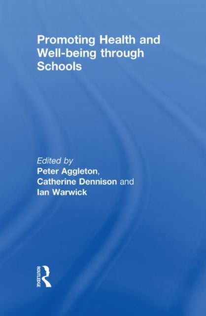 Book cover of: Promoting Health and Wellbeing through Schools. By: Peter Aggleton