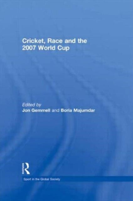 Book cover of: Cricket, Race and the 2007 World Cup. By: Boria Majumdar
