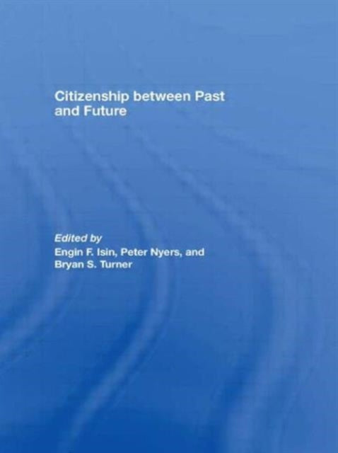 Book cover of: Citizenship between Past and Future. By: Engin F. Isin