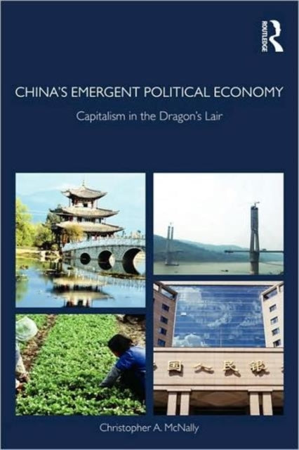 Book cover of: China's Emergent Political Economy. By: Christopher A. McNally