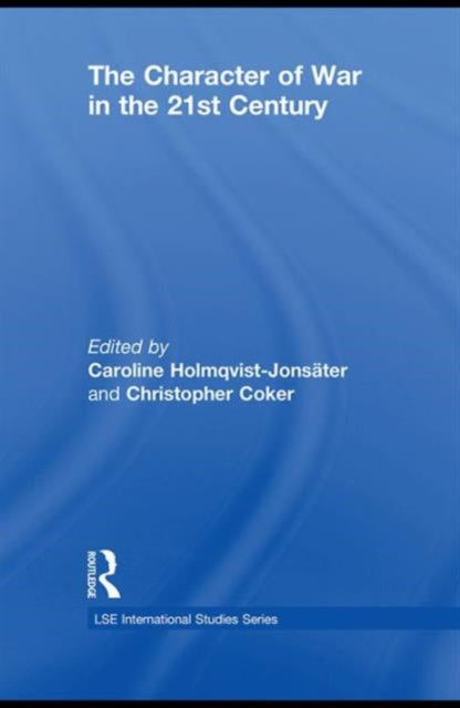 Book cover of: Character of War in the 21st Century. By: Caroline Holmqvist-Jonsäter