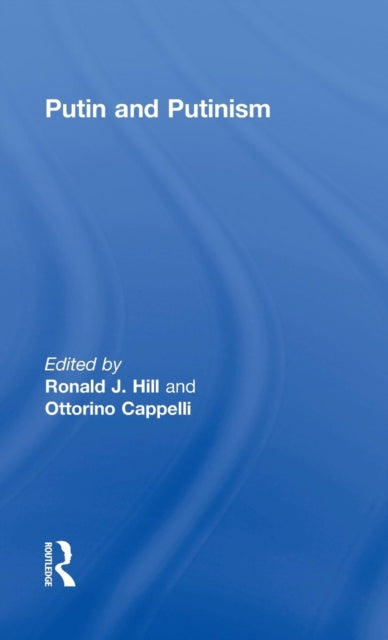 Book cover of: Putin and Putinism. By: Ronald J. Hill