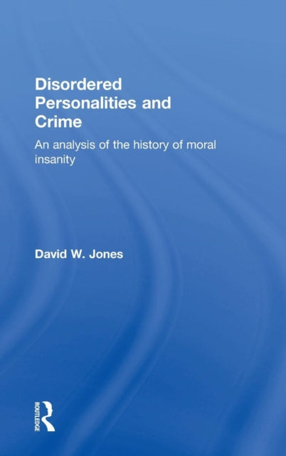 Book cover of: Disordered Personalities and Crime. By: Jones, David W.