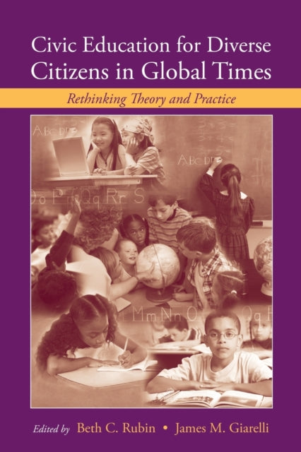 Book cover of: Civic Education for Diverse Citizens in Global Times. By: Beth C. Rubin