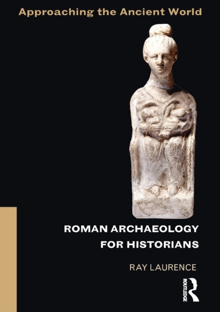Book cover of: Roman Archaeology for Historians. By: Ray Laurence