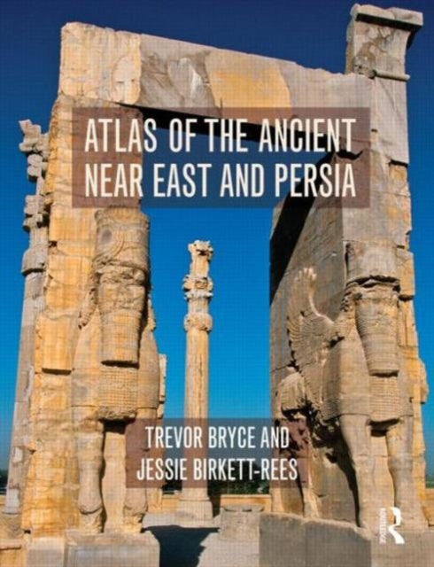 Book cover of: Atlas of the Ancient Near East. By: Trevor Bryce