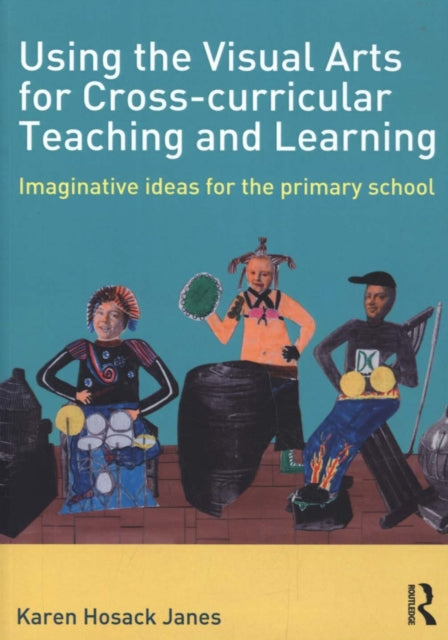 Using the Visual Arts for Cross-curricular Teaching and Learning