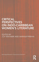 Book cover of: Critical Perspectives on Indo-Caribbean Women's Literature. By: Joy A. I. Mahabir