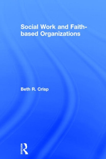 Book cover of: Social Work and Faith-based Organizations