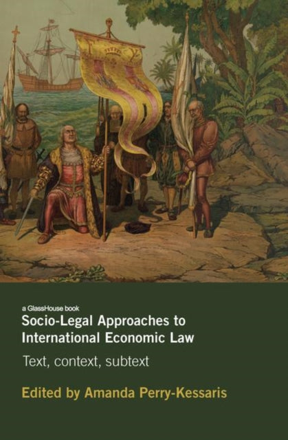 Book cover of: Socio-Legal Approaches to International Economic Law. By: Amanda Perry-Kessaris