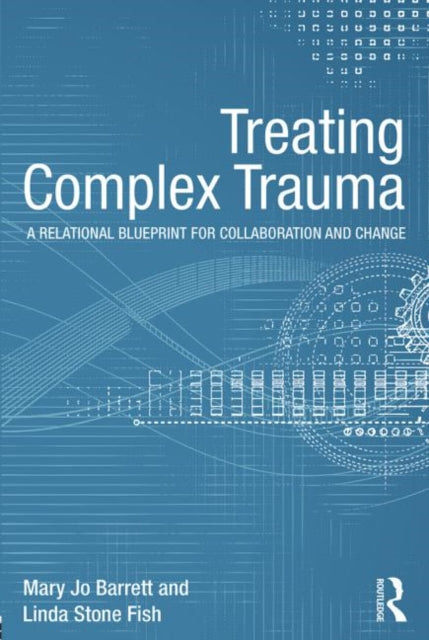Book cover of: Treating Complex Trauma. By: Mary Jo Barrett