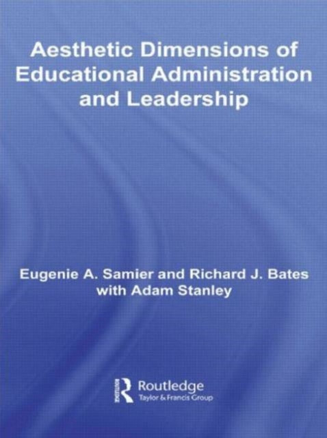 The Aesthetic Dimensions of Educational Administration & Leadership