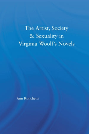 Artist-Figure, Society, and Sexuality in Virginia Woolf's Novels
