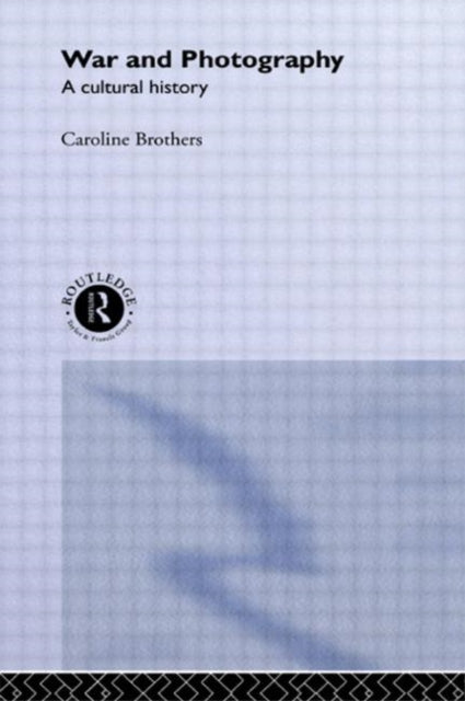 Book cover of: War and Photography. By: Caroline Brothers