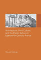 Book cover of: Architecture, Print Culture and the Public Sphere in Eighteenth-Century France. By: Richard Wittman