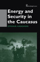 Book cover of: Energy and Security in the Caucasus. By: Emmanuel Karagiannis