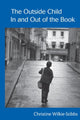 Book cover of: Outside Child, In and Out of the Book. By: Christine Wilkie-Stibbs