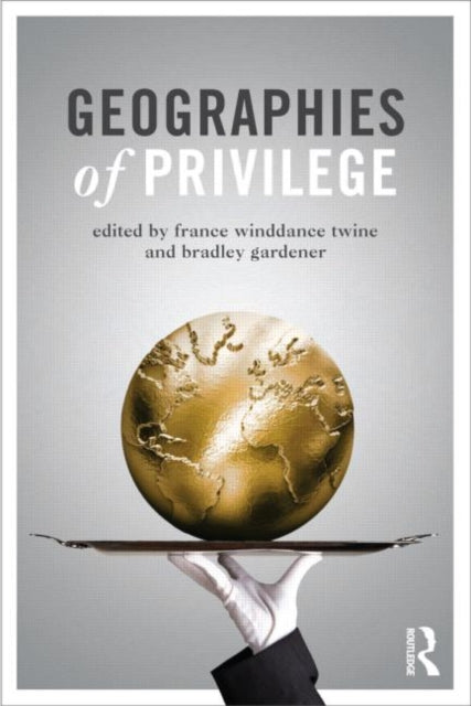 Book cover of: Geographies of Privilege. By: France Winddance Twine