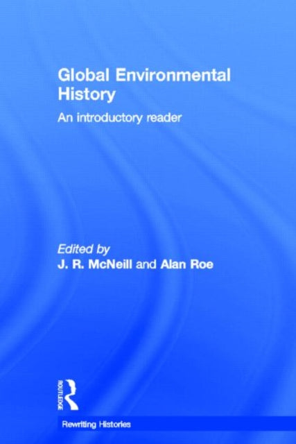 Book cover of: Global Environmental History. By: John Robert McNeill