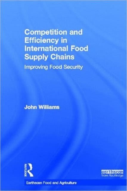Book cover of: Competition and Efficiency in International Food Supply Chains. By: John Williams