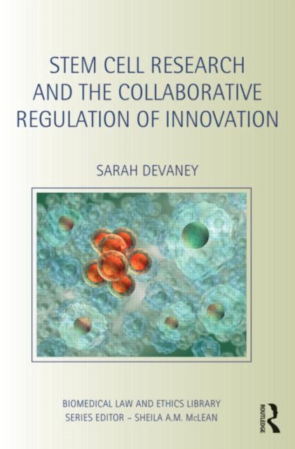 Book cover of: Stem Cell Research and the Collaborative Regulation of Innovation. By: Sarah Devaney