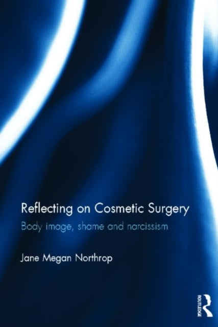 Book cover of: Reflecting on Cosmetic Surgery. By: Jane Megan Northrop
