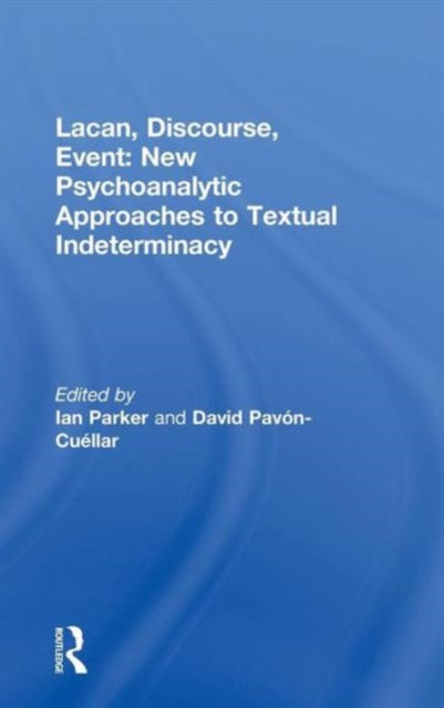 Lacan, Discourse, Event: New Psychoanalytic Approaches to Textual Indeterminacy