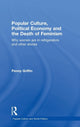Book cover of: Popular Culture, Political Economy and the Death of Feminism. By: Penny Griffin