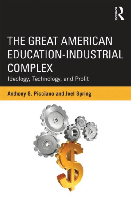 Book cover of: Great American Education-Industrial Complex. By: Anthony G. Picciano