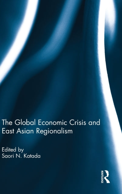 Book cover of: Global Economic Crisis and East Asian Regionalism