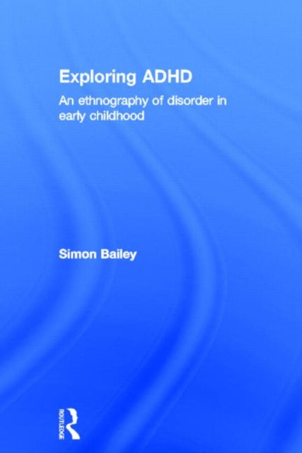 Book cover of: Exploring ADHD. By: Simon Bailey