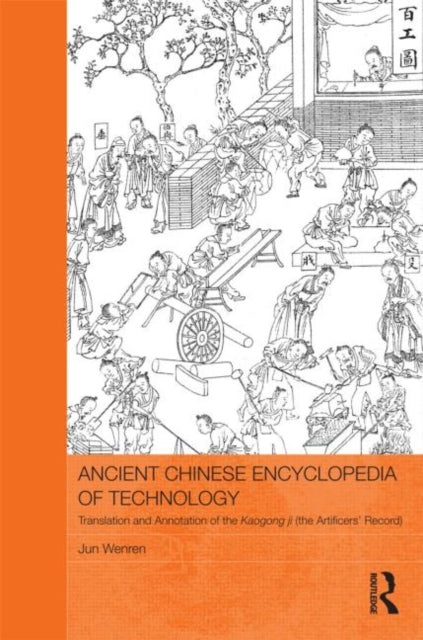 Book cover of: Ancient Chinese Encyclopedia of Technology. By: Jun Wenren