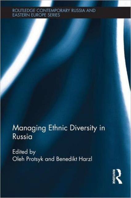 Book cover of: Managing Ethnic Diversity in Russia. By: Oleh Protsyk