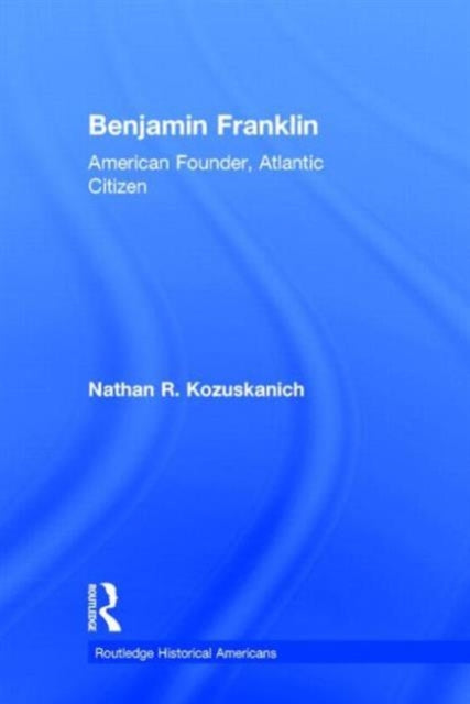 Book cover of: Benjamin Franklin. By: Nathan Kozuskanich