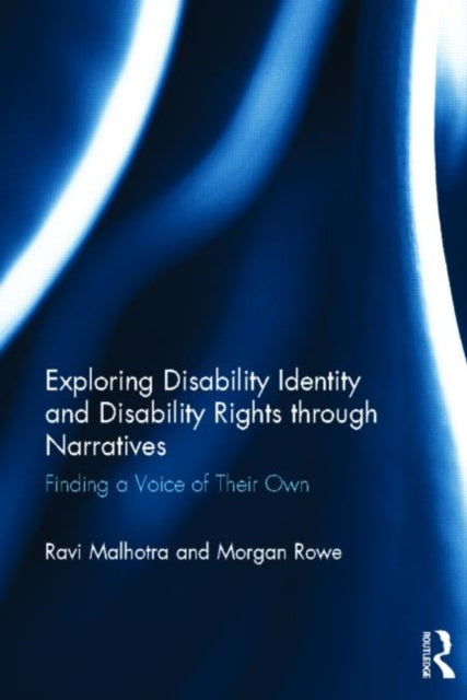 Book cover of: Exploring Disability Identity and Disability Rights through Narratives. By: Ravi Malhotra