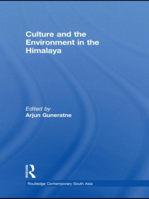 Book cover of: Culture and the Environment in the Himalaya. By: Arjun Guneratne