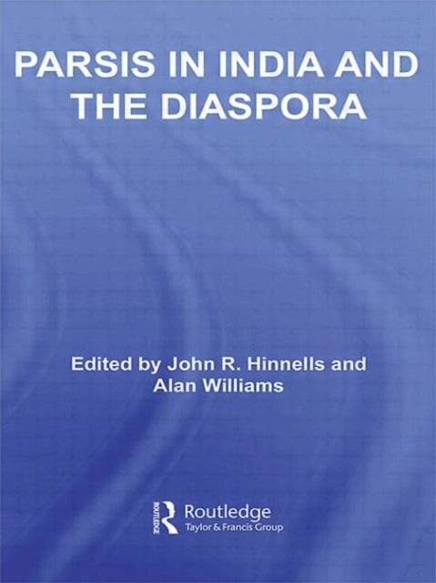 Book cover of: Parsis in India and the Diaspora. By: John Hinnells