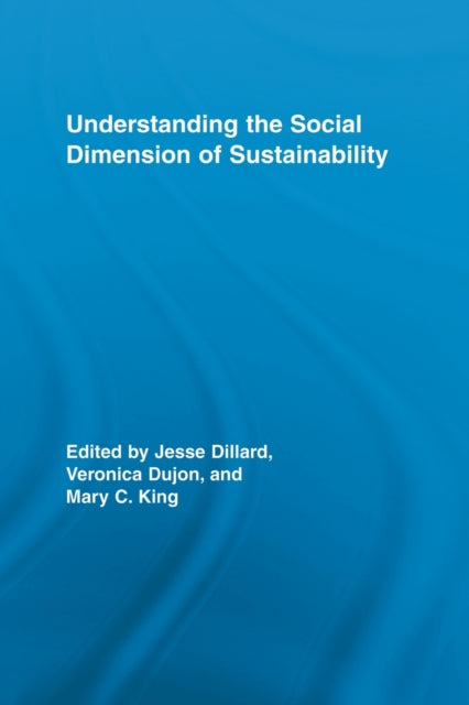 Book cover of: Understanding the Social Dimension of Sustainability. By: Jesse Dillard