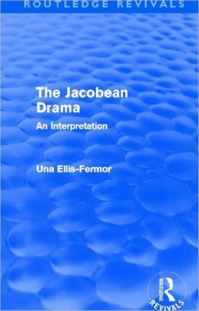 Book cover of: Jacobean Drama (Routledge Revivals). By: Una Mary Ellis Fermor