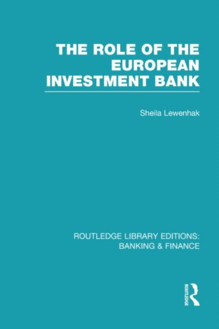 Book cover of: Role of the European Investment Bank (RLE Banking & Finance). By: Sheila Lewenhak